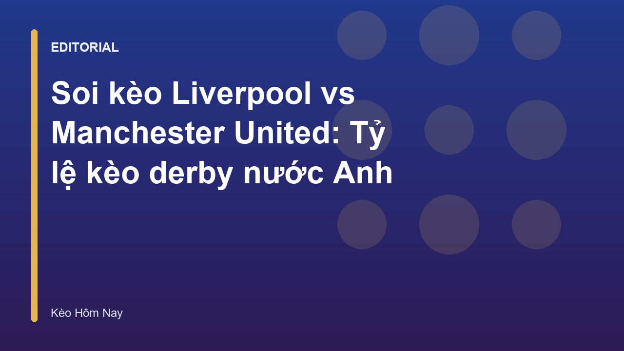 Soi kèo Liverpool vs Manchester United