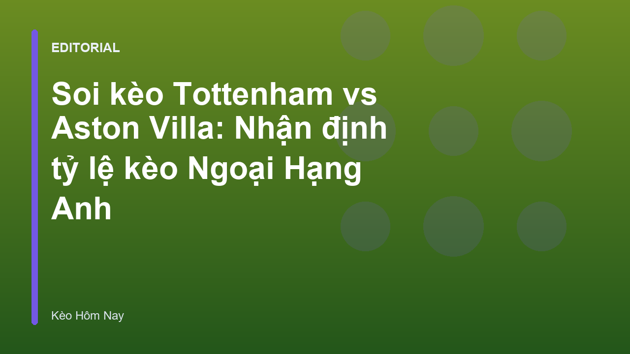 Soi kèo Tottenham vs Aston Villa